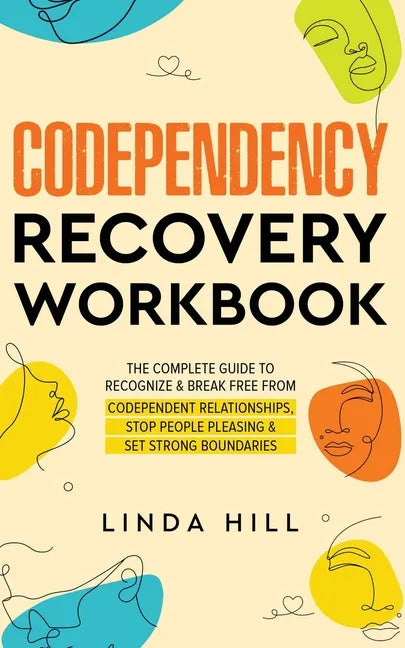 Codependency Recovery Workbook: The Complete Guide to Recognize & Break Free from Codependent Relationships, Stop People Pleasing and Set Strong Bound - Paperback