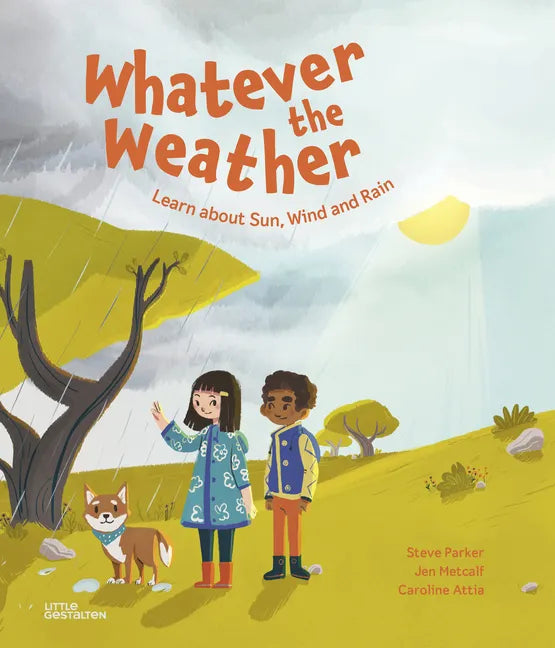 Whatever the Weather: Learn about Sun, Wind and Rain - Hardcover