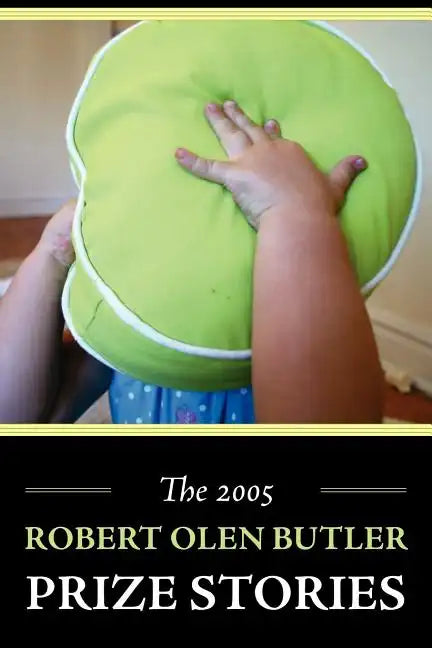 The 2005 Robert Olen Butler Prize Stories - Paperback