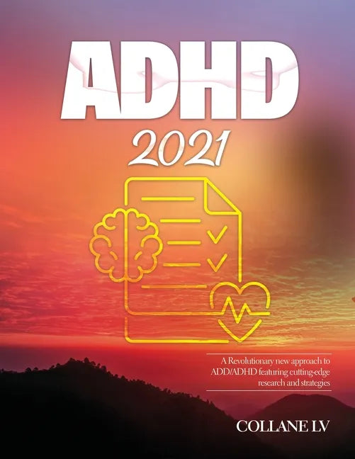ADHD 2021: A Revolutionary new approach to ADD/ADHD featuring cutting-edge research and strategies - Paperback