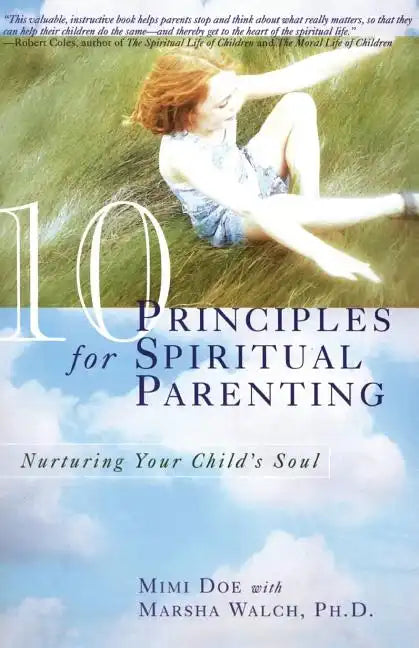 10 Principles for Spiritual Parenting: Nurturing Your Child's Soul - Paperback