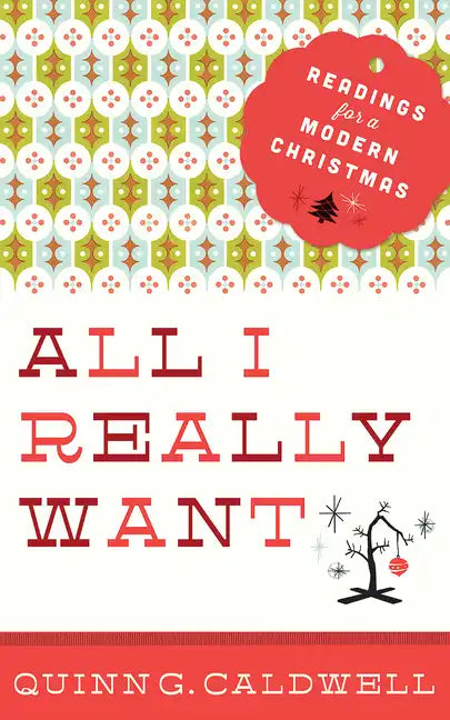 All I Really Want: Readings for a Modern Christmas - Paperback