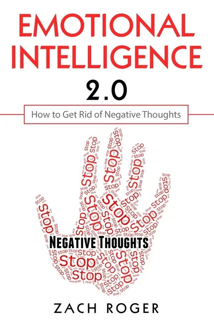 Emotional Intelligence 2.0: How to Get Rid of Negative Thoughts - Paperback