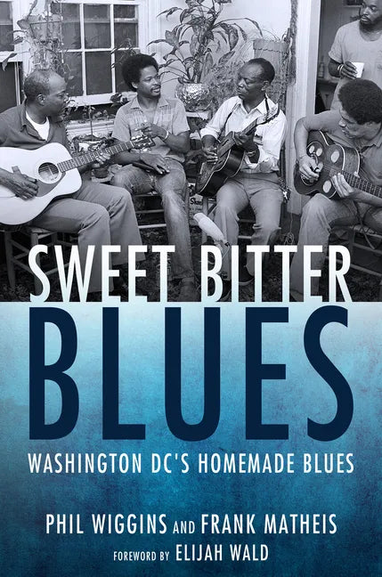 Sweet Bitter Blues: Washington, DC's Homemade Blues - Paperback