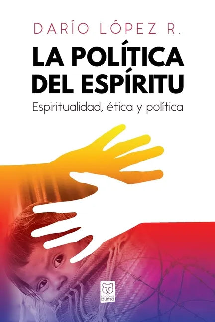 La Política del Espíritu: Espiritualidad, ética y política - Paperback