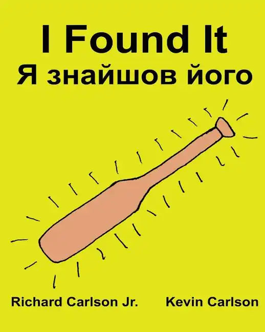 I Found It: Children's Picture Book English-Ukrainian (Bilingual Edition) (www.rich.center) - Paperback