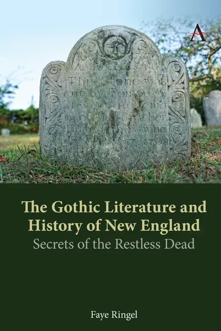 The Gothic Literature and History of New England: Secrets of the Restless Dead - Paperback