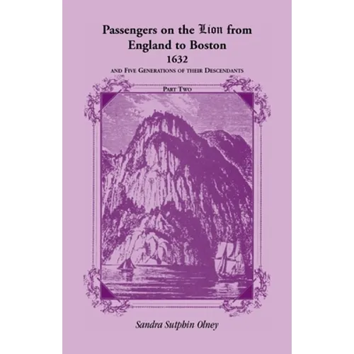 Passengers on the "Lion" From England to Boston, 1632, and five generations of their descendants, VOLUME 2 ONLY - Paperback