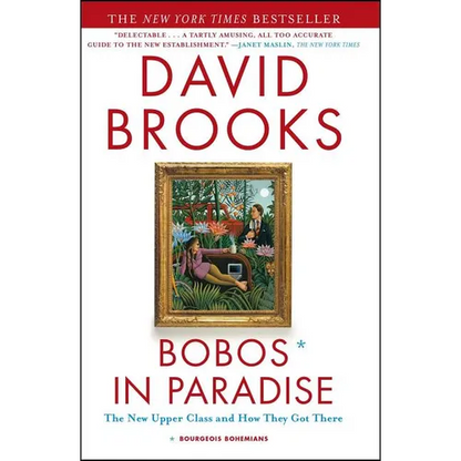 Bobos in Paradise: The New Upper Class and How They Got There - Paperback