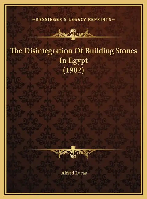 The Disintegration of Building Stones in Egypt (1902) - Hardcover