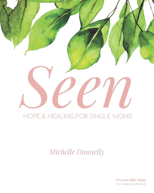 Seen: Hope and Healing for Single Moms - Paperback