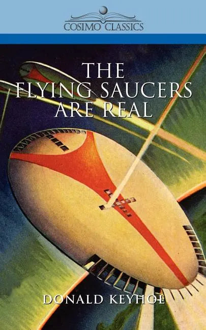 The Flying Saucers Are Real - Paperback