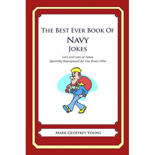 The Best Ever Book of Navy Jokes: Lots and Lots of Jokes Specially Repurposed for You-Know-Who - Paperback