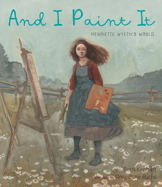 And I Paint It: Henriette Wyeth's World - Hardcover