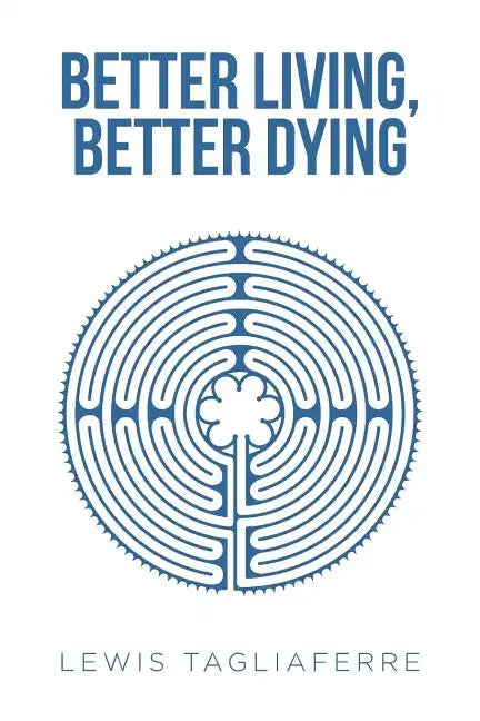 Better Living, Better Dying - Paperback