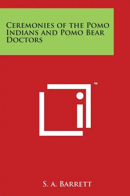 Ceremonies of the Pomo Indians and Pomo Bear Doctors - Paperback