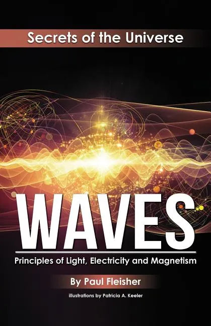 Waves: Principles of Light, Electricity and Magnetism - Paperback
