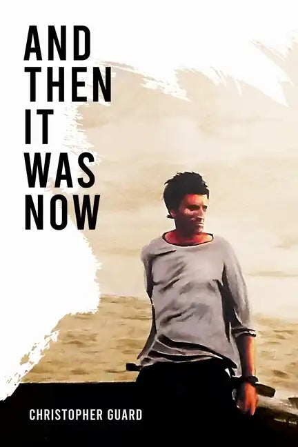 And Then It Was Now: The Autobiography of Christopher Guard - Paperback