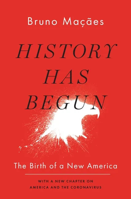 History Has Begun: The Birth of a New America - Hardcover