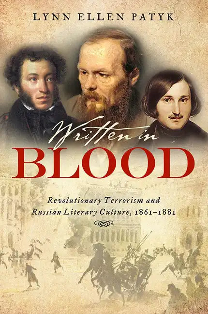 Written in Blood: Revolutionary Terrorism and Russian Literary Culture, 1861-1881 - Hardcover