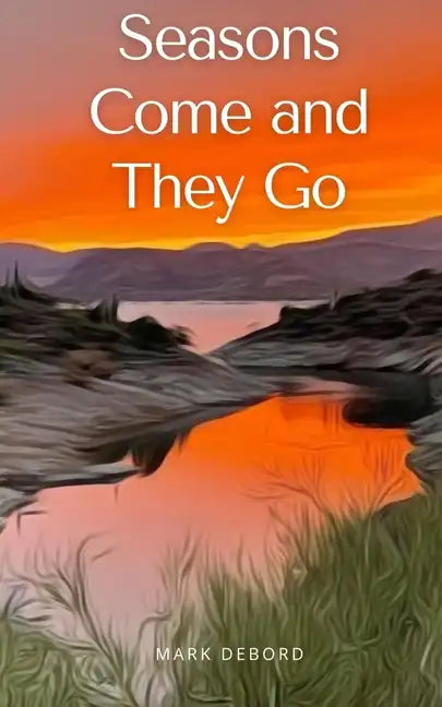 Seasons Come and They Go - Paperback