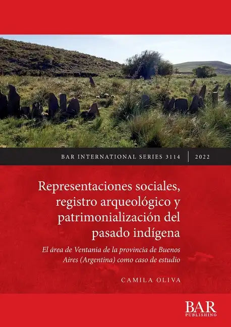 Representaciones sociales, registro arqueológico y patrimonialización del pasado indígena: El área de Ventania de la provincia de Buenos Aires (Argent - Paperback