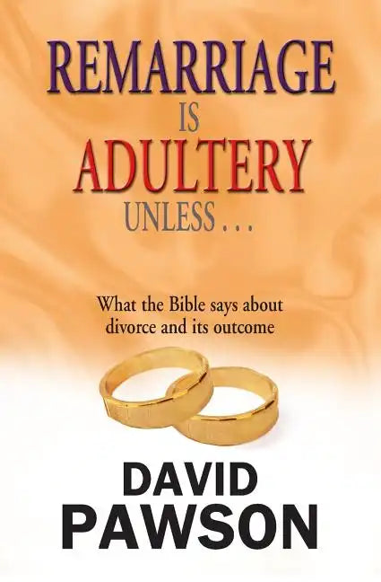 Remarriage is Adultery Unless ... - Paperback