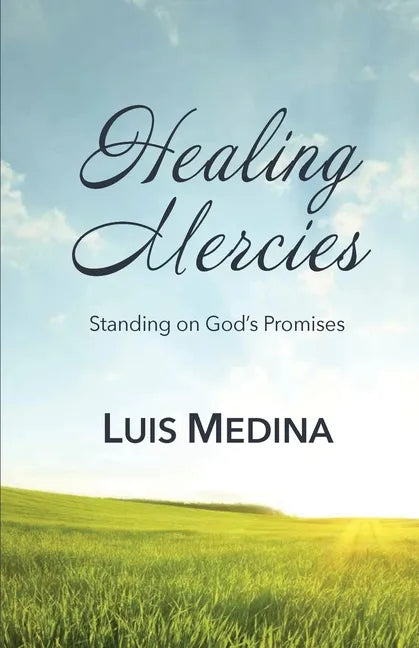 Healing Mercies: Standing on God's Promises - Paperback