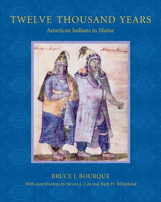 Twelve Thousand Years: American Indians in Maine - Paperback