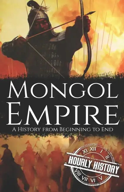 Mongol Empire: A History from Beginning to End - Paperback