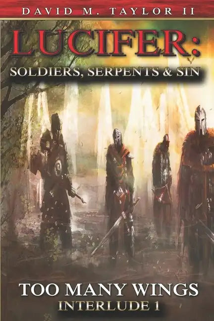 Lucifer Soldiers Serpents And Sin Too Many Wings: Interlude 1 - Paperback