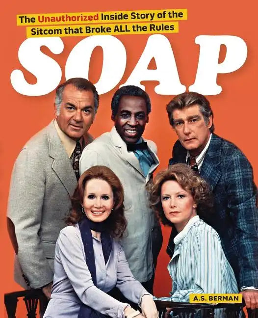 Soap! the Inside Story of the Sitcom That Broke All the Rules - Paperback