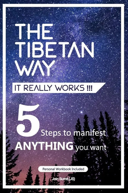 The Tibetan Way- It Really Works!!!: 5 Steps to Manifest ANYTHING you want. - Paperback