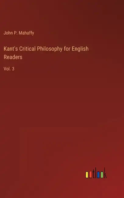 Kant's Critical Philosophy for English Readers: Vol. 3 - Hardcover