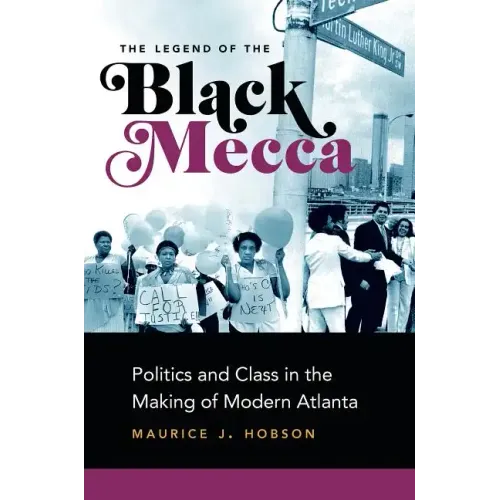 The Legend of the Black Mecca: Politics and Class in the Making of Modern Atlanta - Paperback