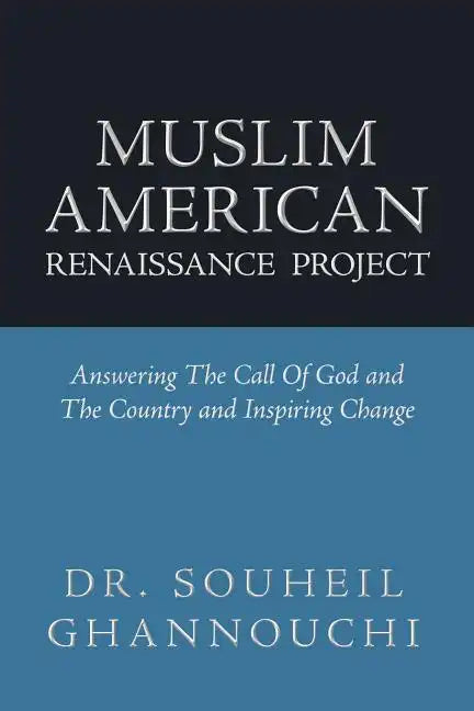 Muslim American Renaissance Project: Answering the Call of God and the Country and Inspiring Change - Paperback