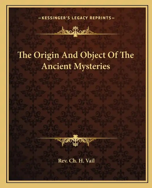 The Origin and Object of the Ancient Mysteries - Paperback