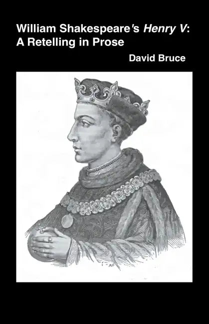 William Shakespeare's Henry V: A Retelling in Prose - Paperback
