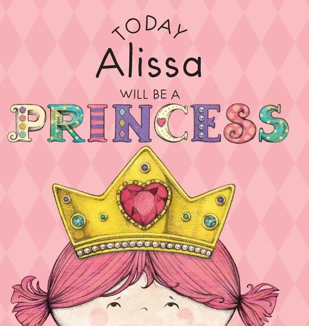 Today Alissa Will Be a Princess - Hardcover