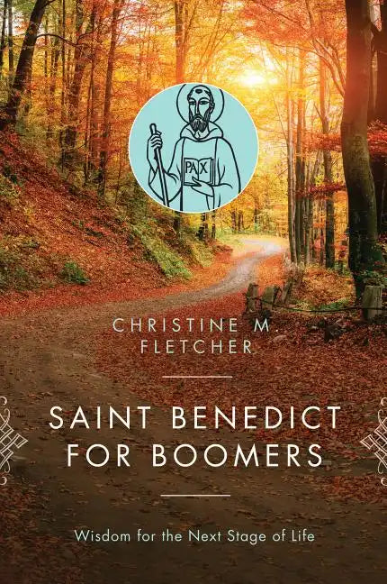 Saint Benedict for Boomers: Wisdom for the Next Stage of Life - Paperback