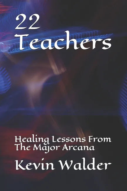 22 Teachers: Healing Lessons From The Major Arcana - Paperback