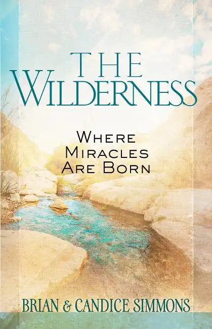 The Wilderness: Where Miracles Are Born - Paperback