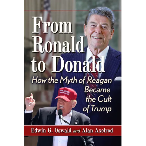 From Ronald to Donald: How the Myth of Reagan Became the Cult of Trump - Paperback