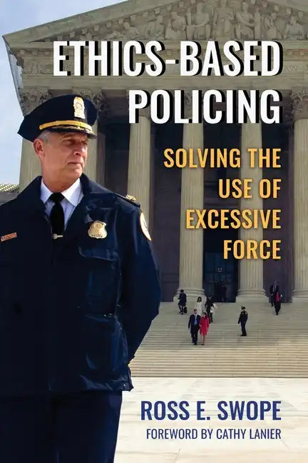 Ethics-Based Policing: Solving the Use of Excessive Force - Paperback