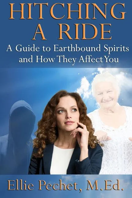 Hitching A Ride: A Guide to Earthbound Spirits and How They Affect You - Paperback
