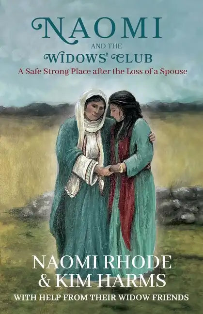 Naomi and the Widows' Club: A Safe Strong Place after the Loss of a Spouse - Paperback