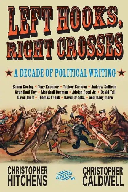 Left Hooks, Right Crosses: Highlights from a Decade of Political Brawling - Paperback