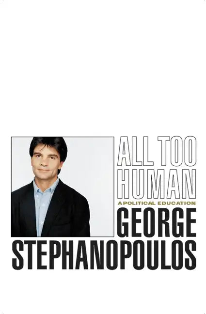 All Too Human: A Political Education - Hardcover