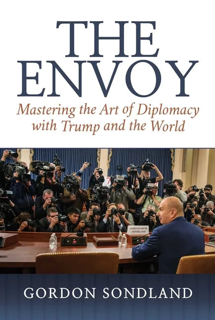 The Envoy: Mastering the Art of Diplomacy with Trump and the World - Hardcover
