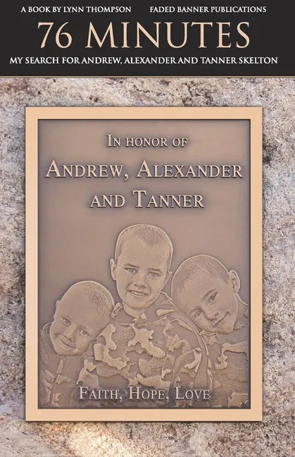 76 Minutes: My Search for Andrew, Alexander and Tanner Skelton - Paperback